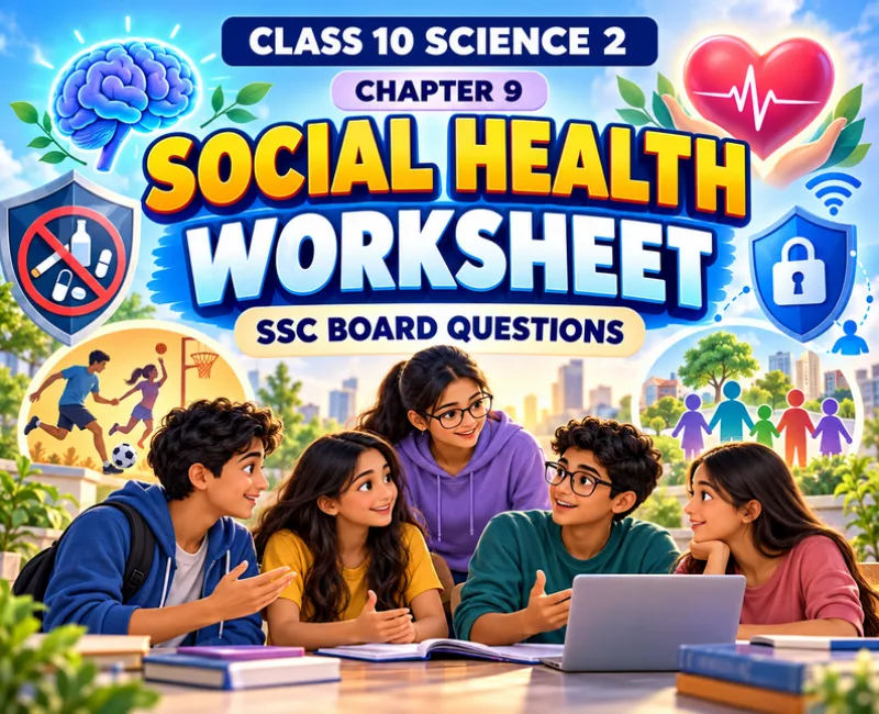 social health class 10 science 2 worksheet for maharashtra state board ssc